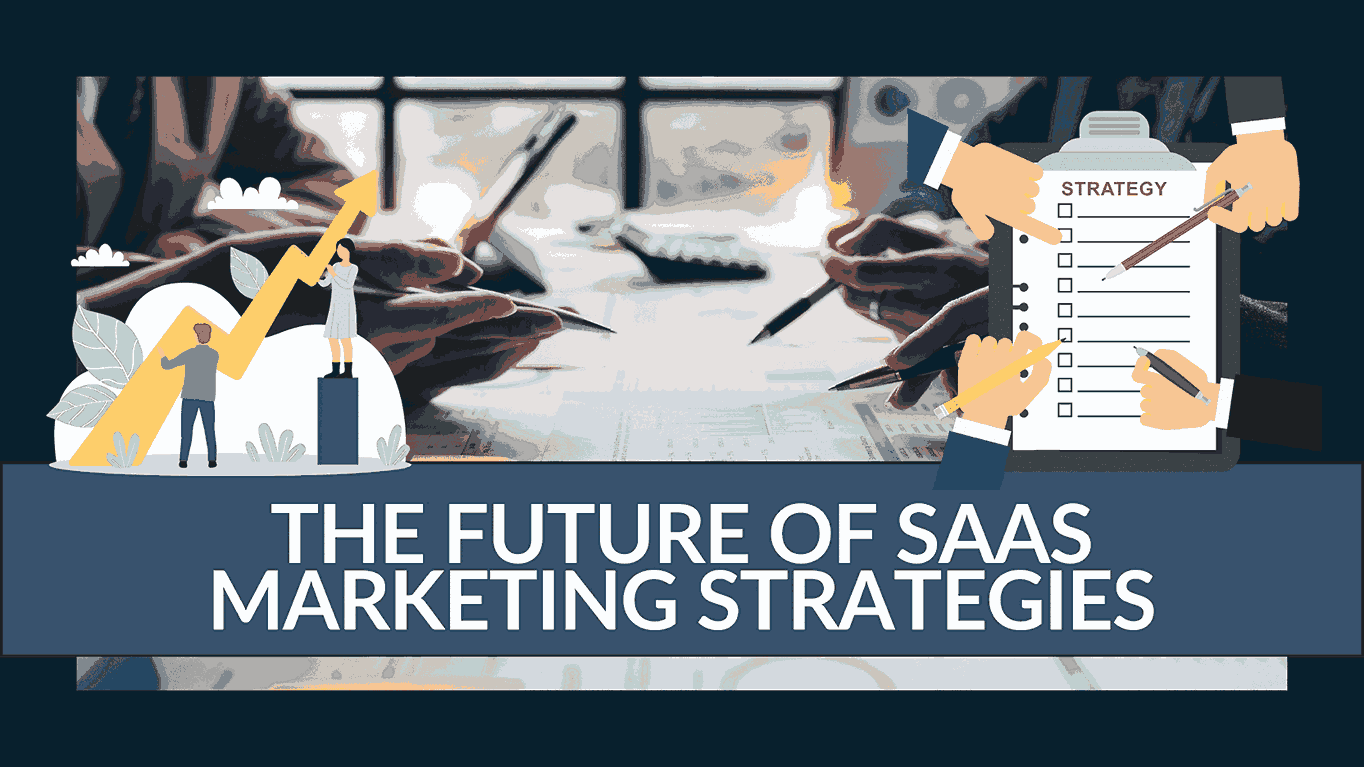 The Future of SaaS Marketing Strategies - Subscribed.FYI