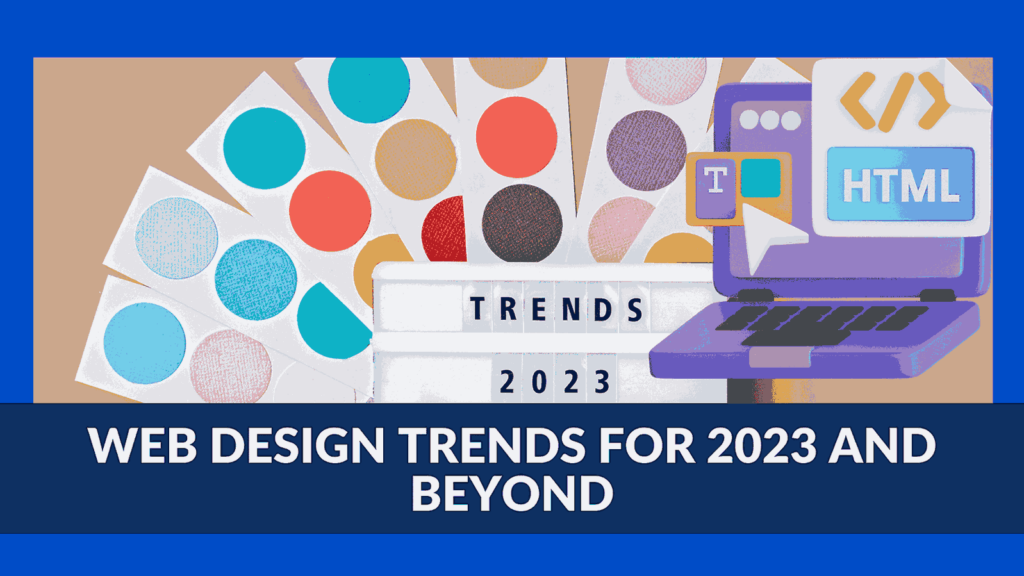 Web design trends for 2023 and beyond - Subscribed.FYI