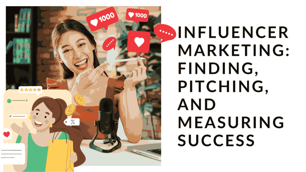 Influencer Marketing: Finding, Pitching, And Measuring Success ...