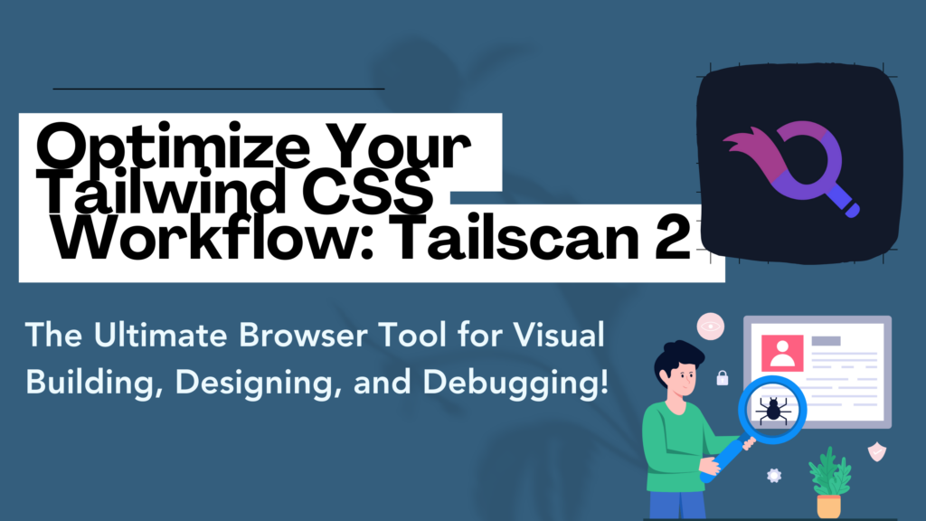 Optimize Your Tailwind CSS Workflow: Tailscan 2 - The Ultimate Browser ...