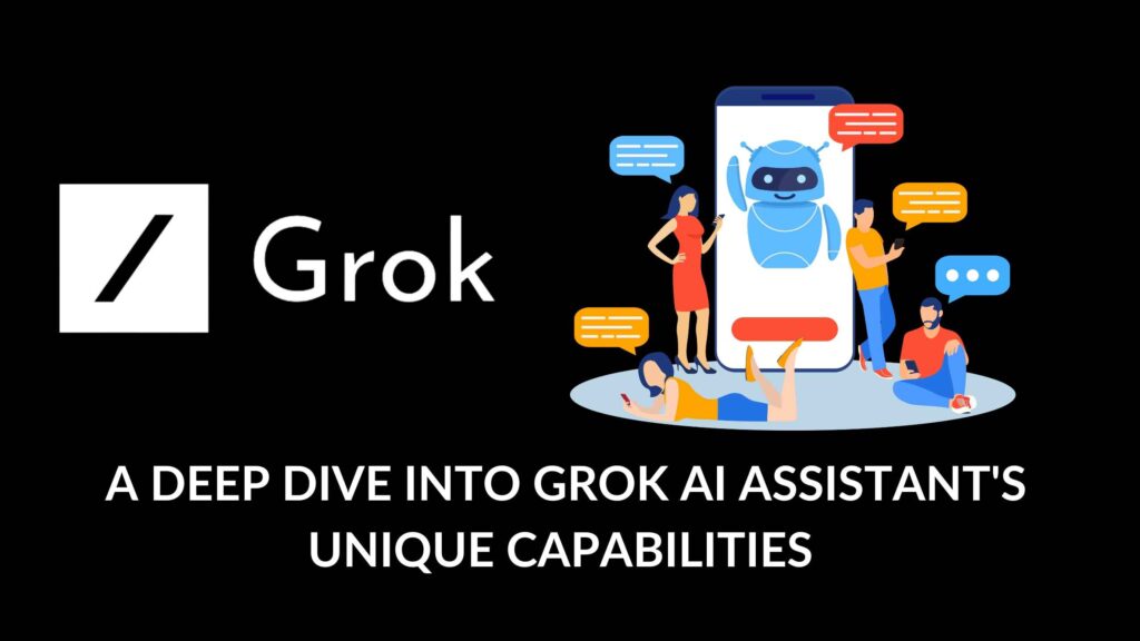A Deep Dive into Grok AI Assistant's Unique Capabilities - Subscribed.FYI
