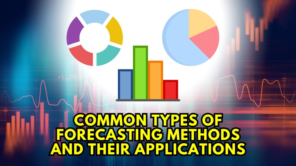 Common Types of Forecasting Methods and Their Applications - Subscribed.FYI