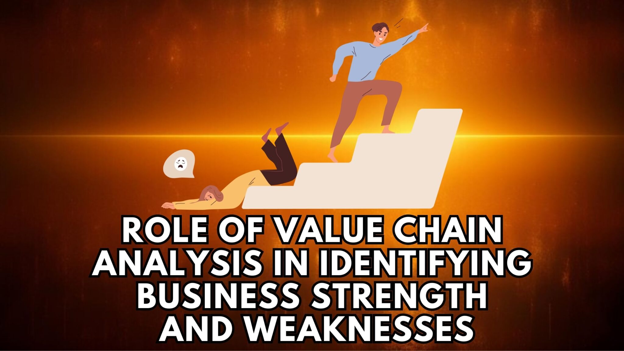 Role of Value Chain Analysis in Identifying Business Strengths and