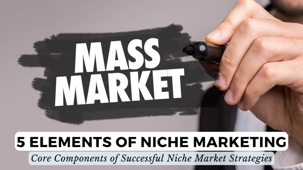 5 Elements Of Niche Marketing: Core Components Of Successful Niche ...