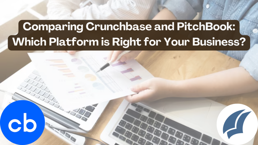 Comparing Crunchbase And PitchBook: Which Platform Is Right For Your ...