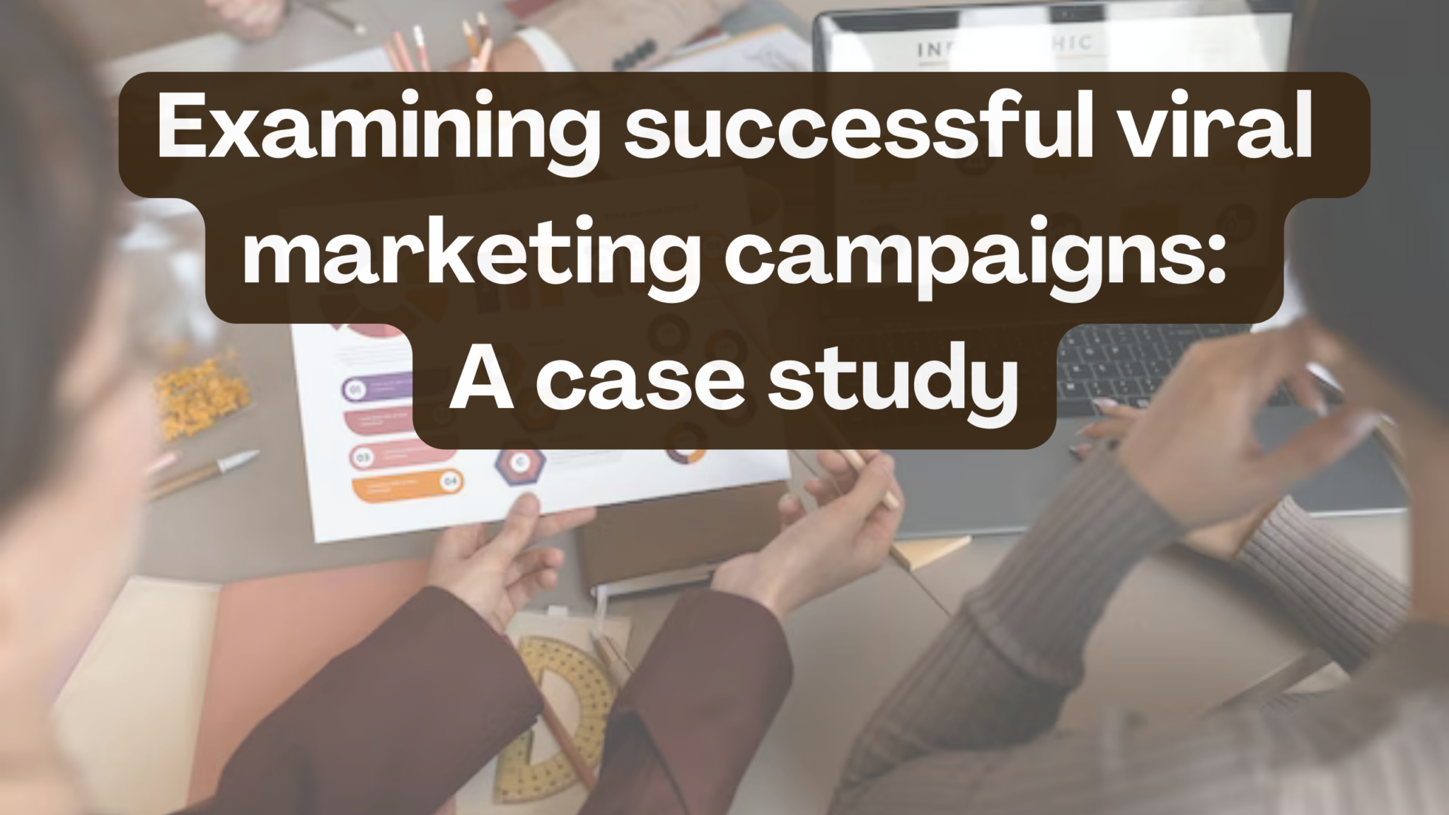 Examining successful viral marketing campaigns A case study