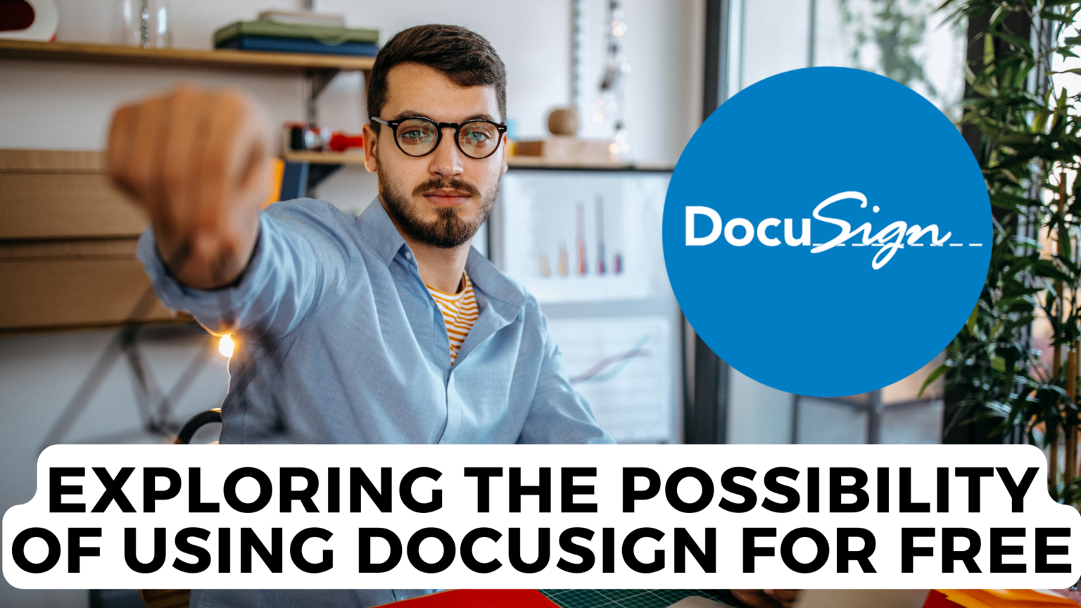 Exploring the Possibility of Using DocuSign for Free Subscribed.FYI