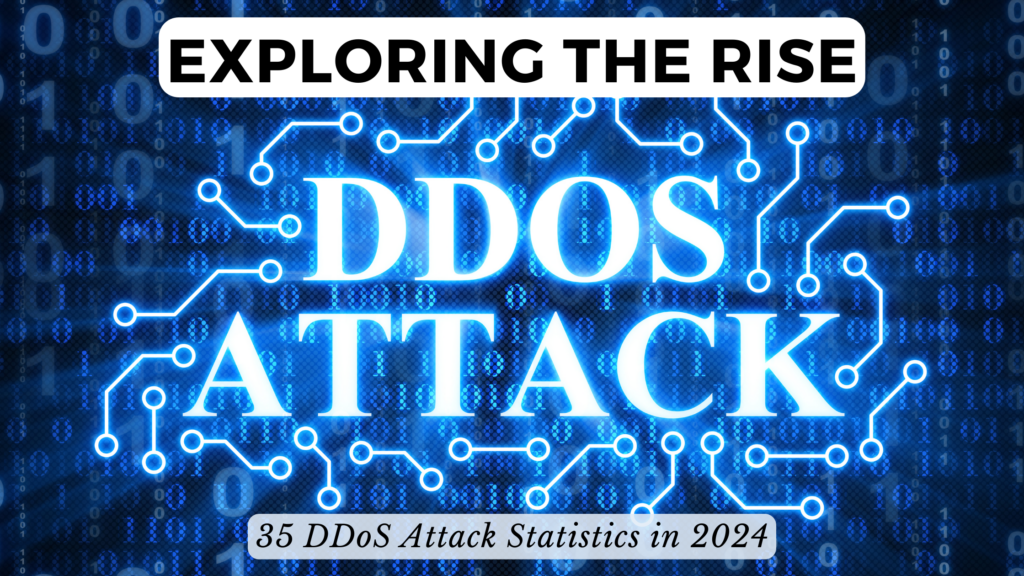 Exploring the Rise 35 DDoS Attack Statistics in 2024 Subscribed.FYI