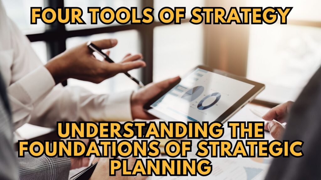 Four Tools of Strategy Understanding the Foundations of Strategic Planning Subscribed.FYI
