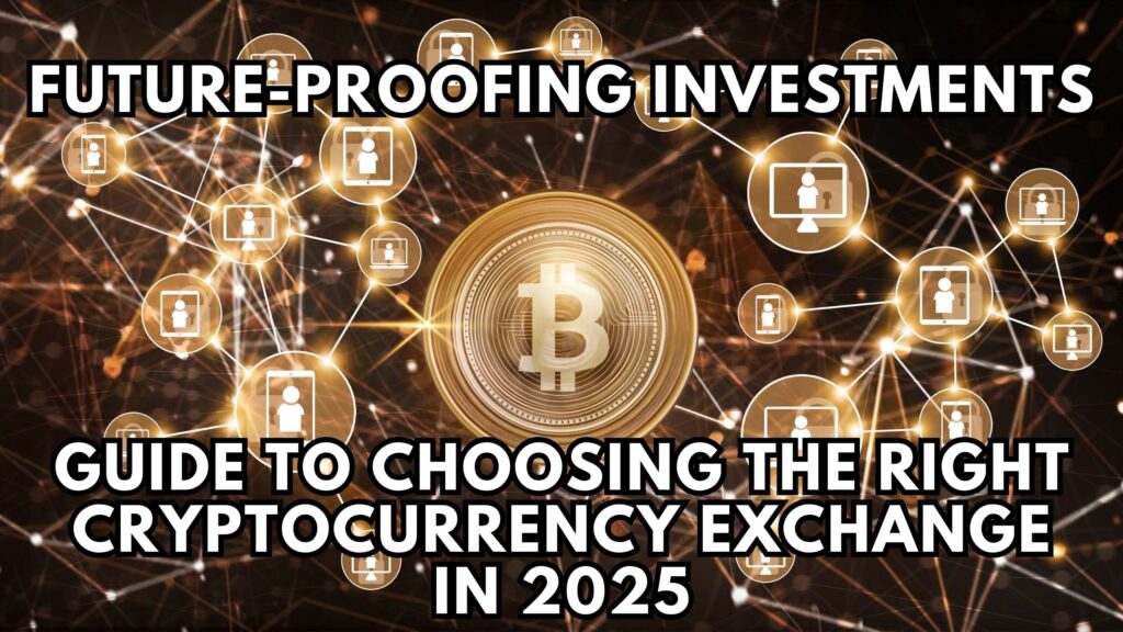 Future-Proofing Investments: Guide to Choosing the Right Cryptocurrency