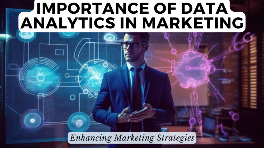 Importance Of Data Analytics In Marketing: Enhancing Marketing ...