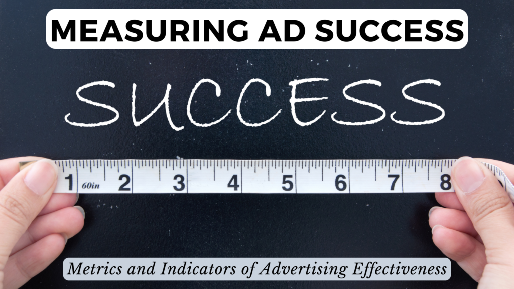 Measuring Ad Success: Metrics and Indicators of Advertising ...