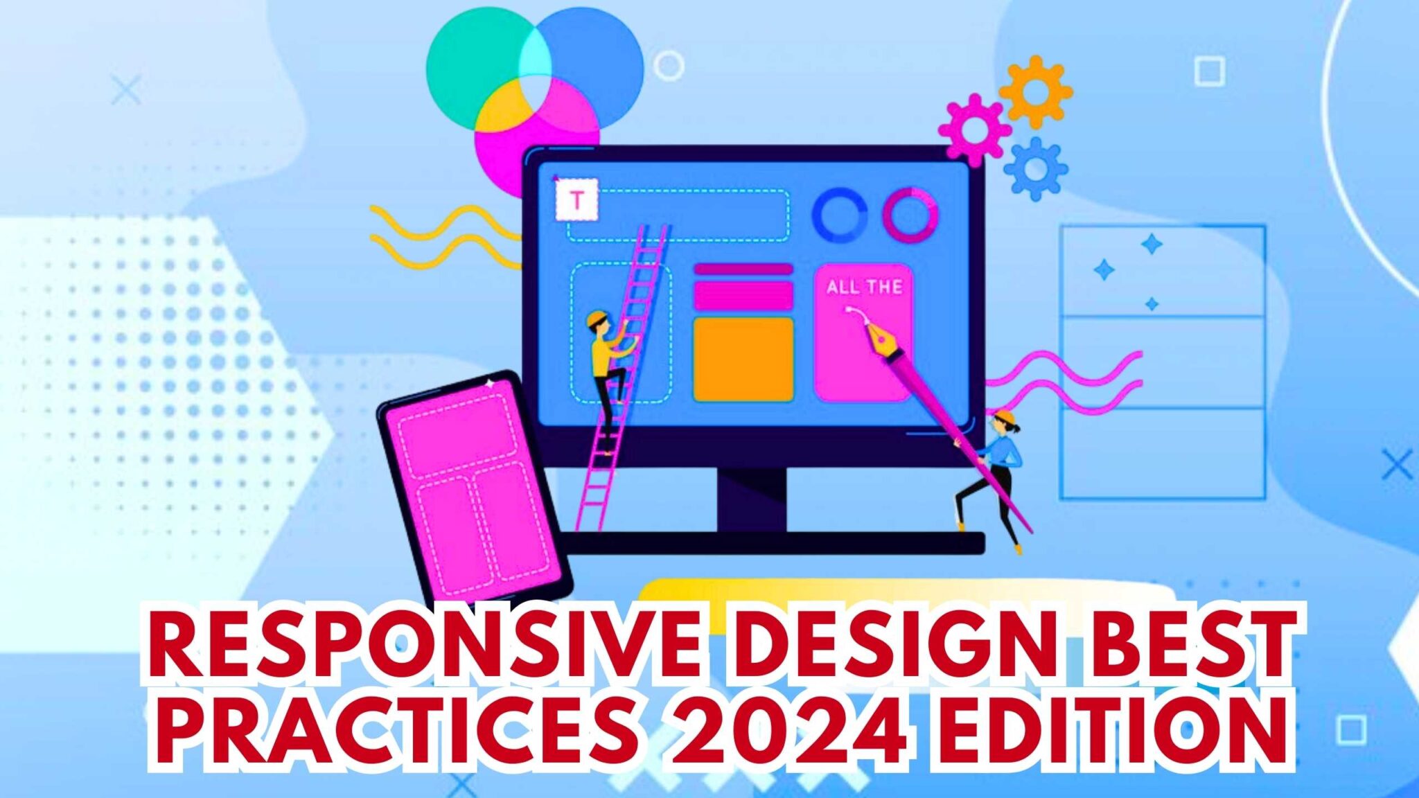 Responsive Design Best Practices: 2024 Edition - Subscribed.FYI
