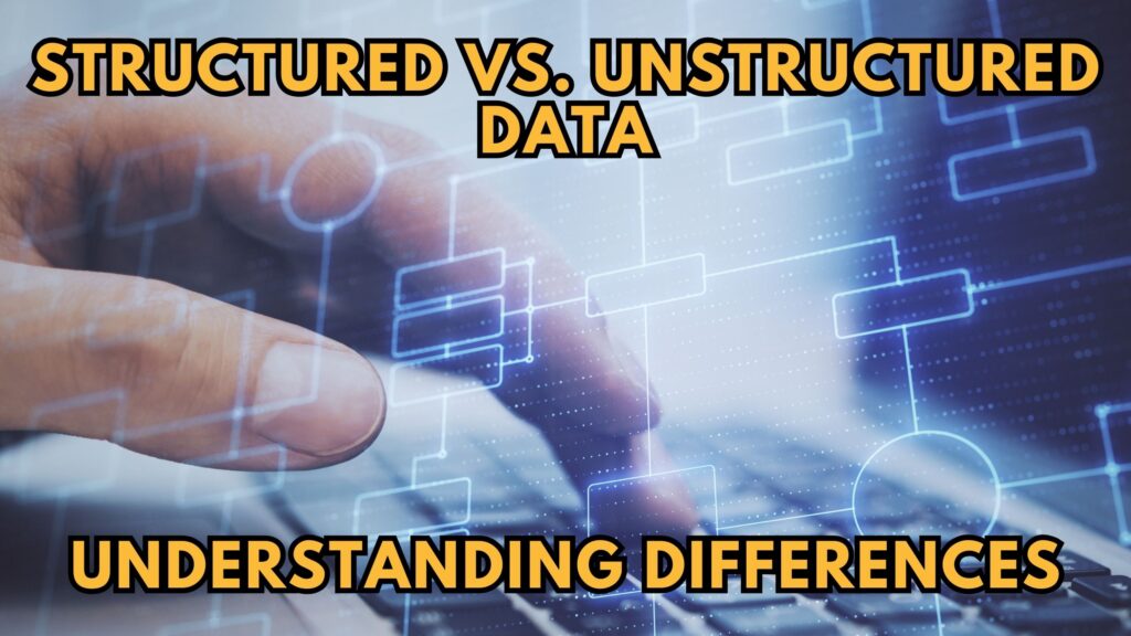 Structured vs. Unstructured Data: Understanding Differences ...