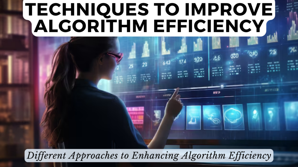 Techniques to Improve Algorithm Efficiency: Different Approaches to ...