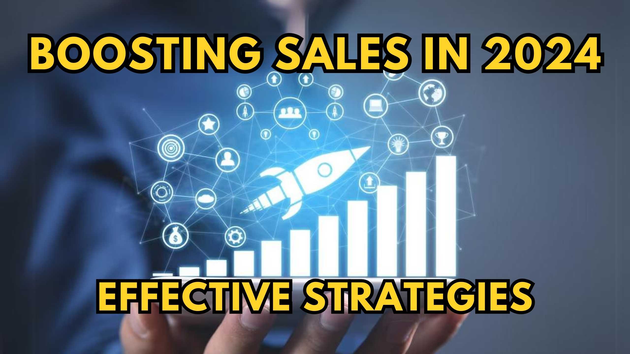 Boosting Sales In 2024 Effective Strategies Subscribed FYI   Boosting Sales In 2024  Effective Strategies 