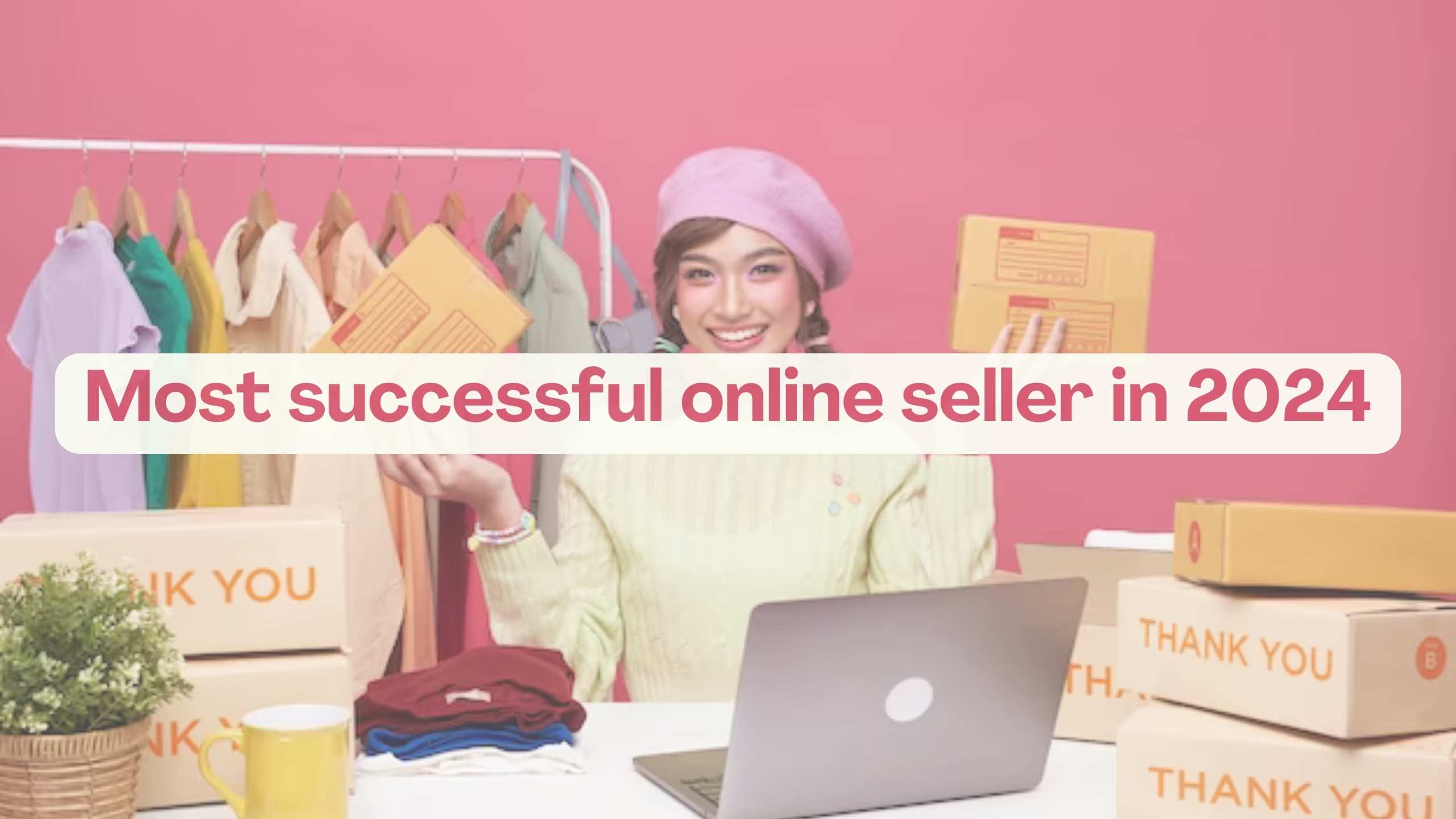 Most Successful Online Seller In 2024 Subscribed FYI   Most Successful Online Seller In 2024 