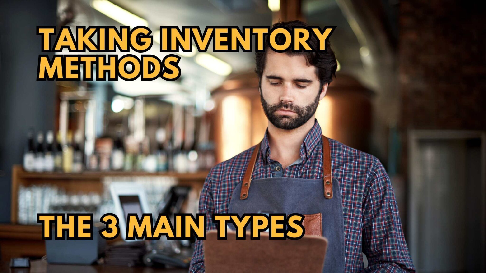 Taking Inventory Methods The 3 Main Types Subscribed.FYI