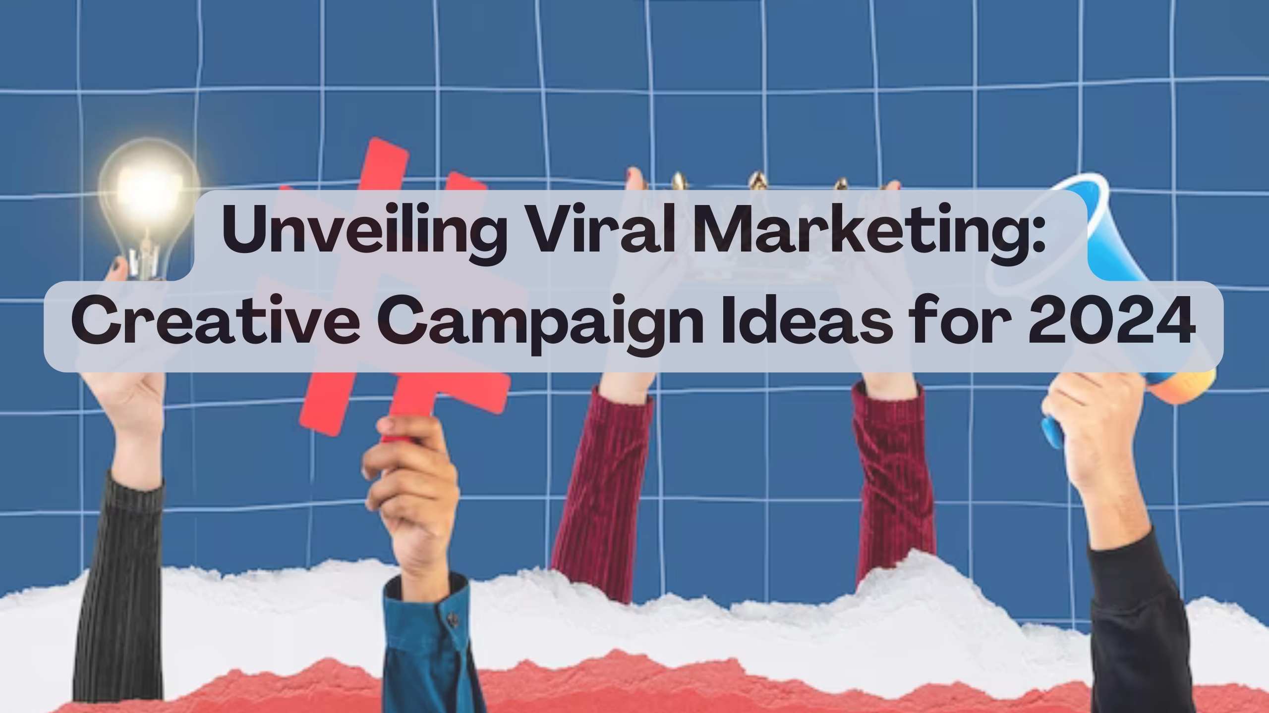 Unveiling Viral Marketing: Creative Campaign Ideas for 2024 