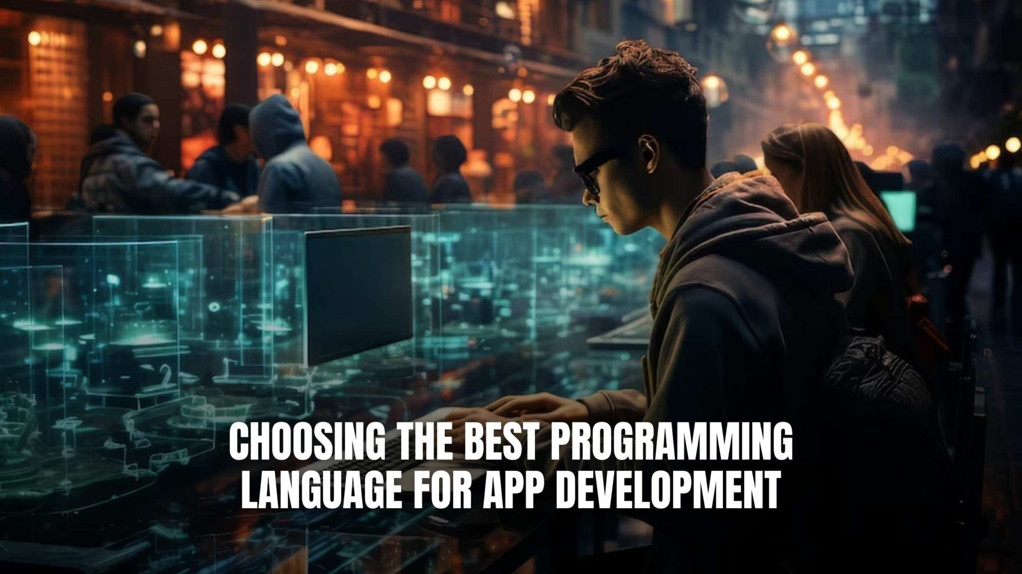 Choosing the Best Programming Language for App Development - Subscribed.FYI