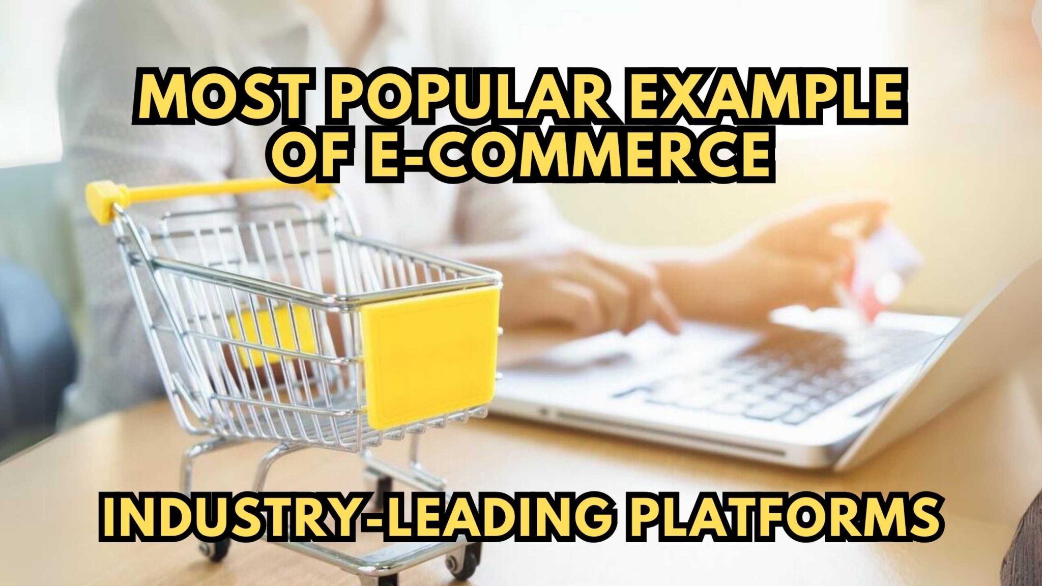 Most Popular Example of E-commerce: Industry-leading Platforms ...