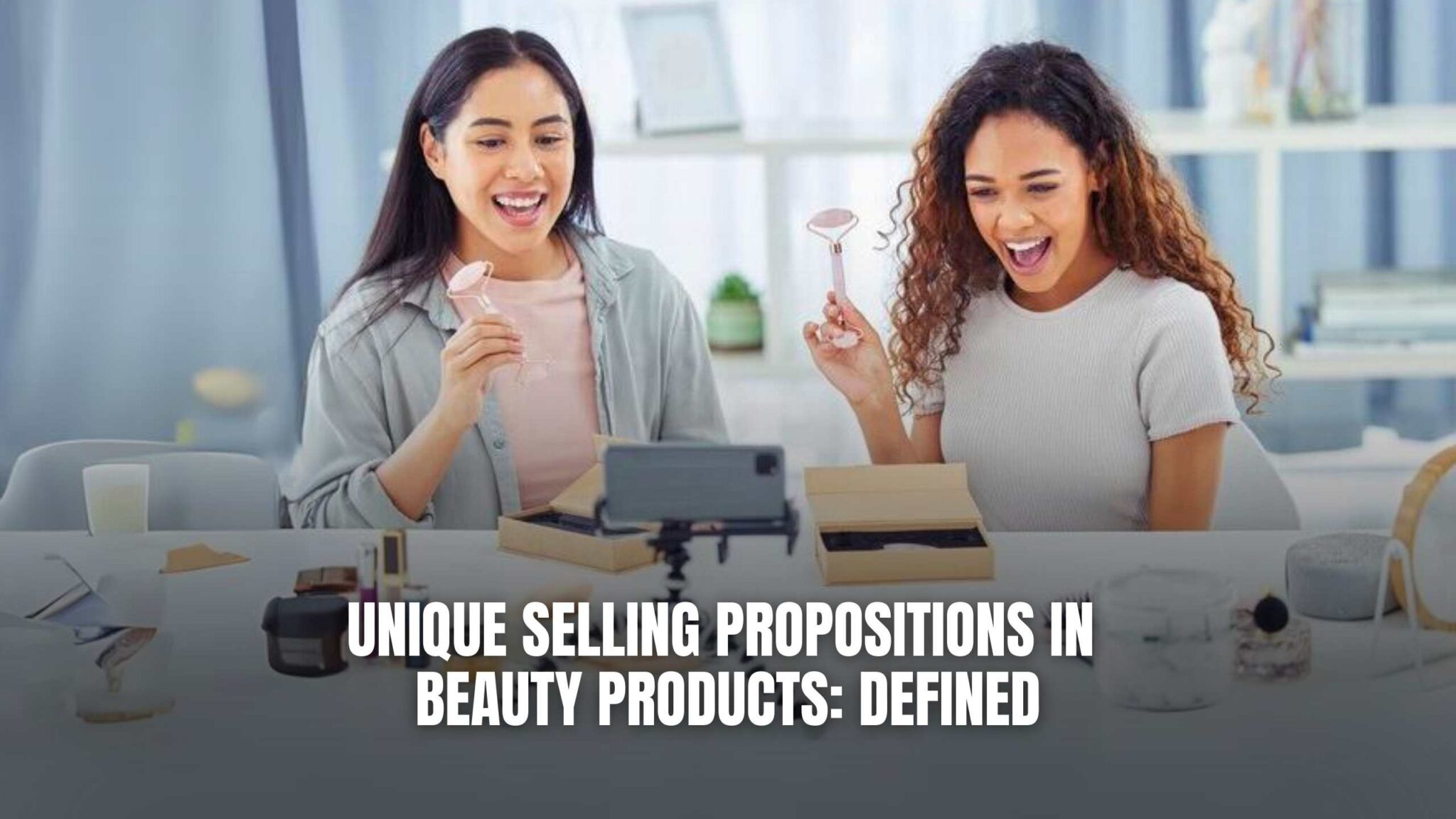 Unique Selling Propositions in Beauty Products Defined Subscribed.FYI